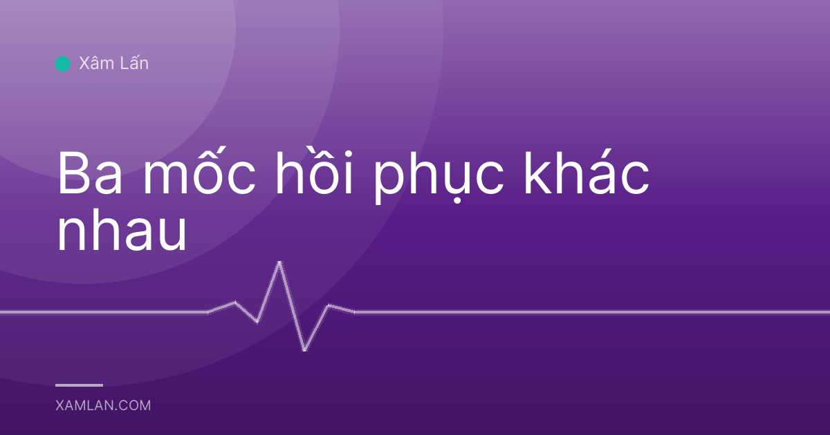 Ba mốc hồi phục khác nhau