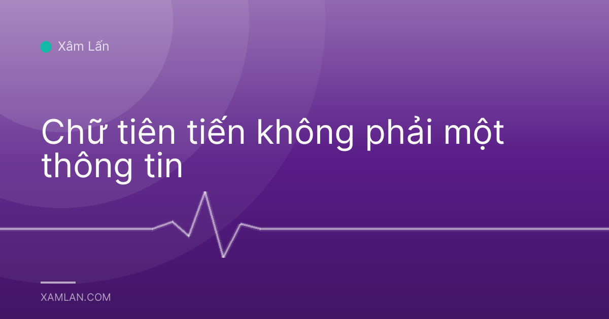 Chữ tiên tiến không phải một thông tin