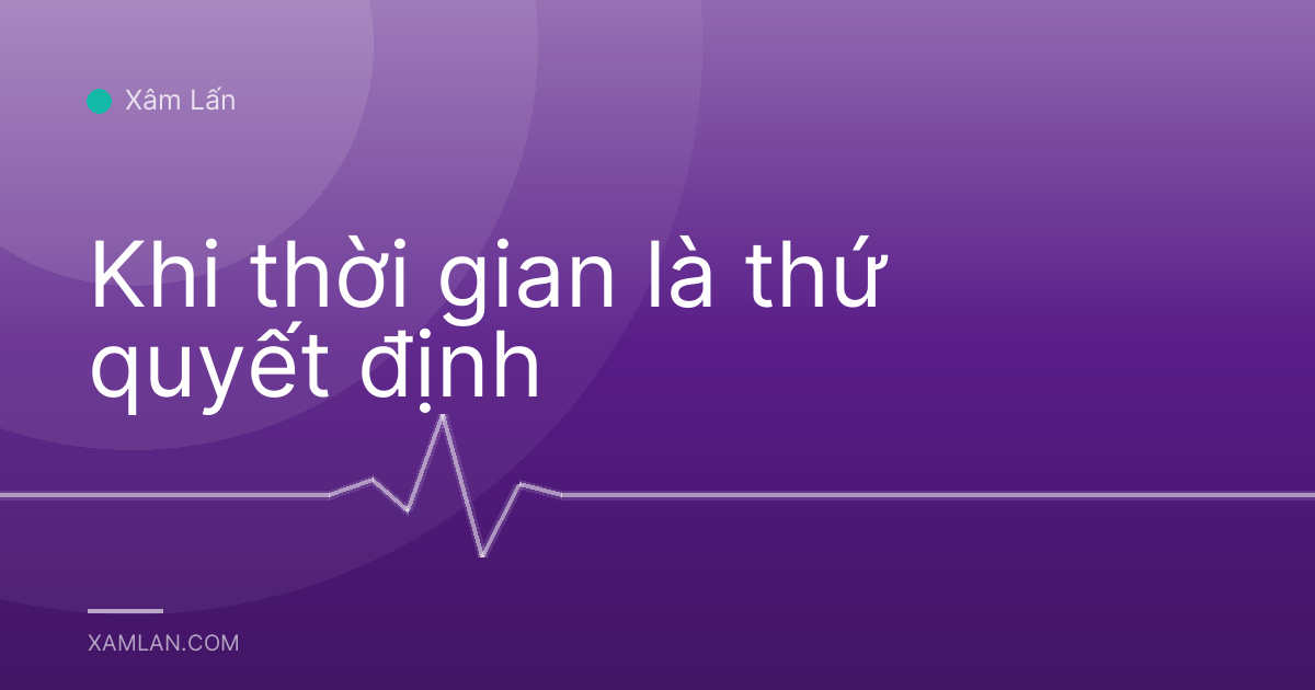 Khi thời gian là thứ quyết định