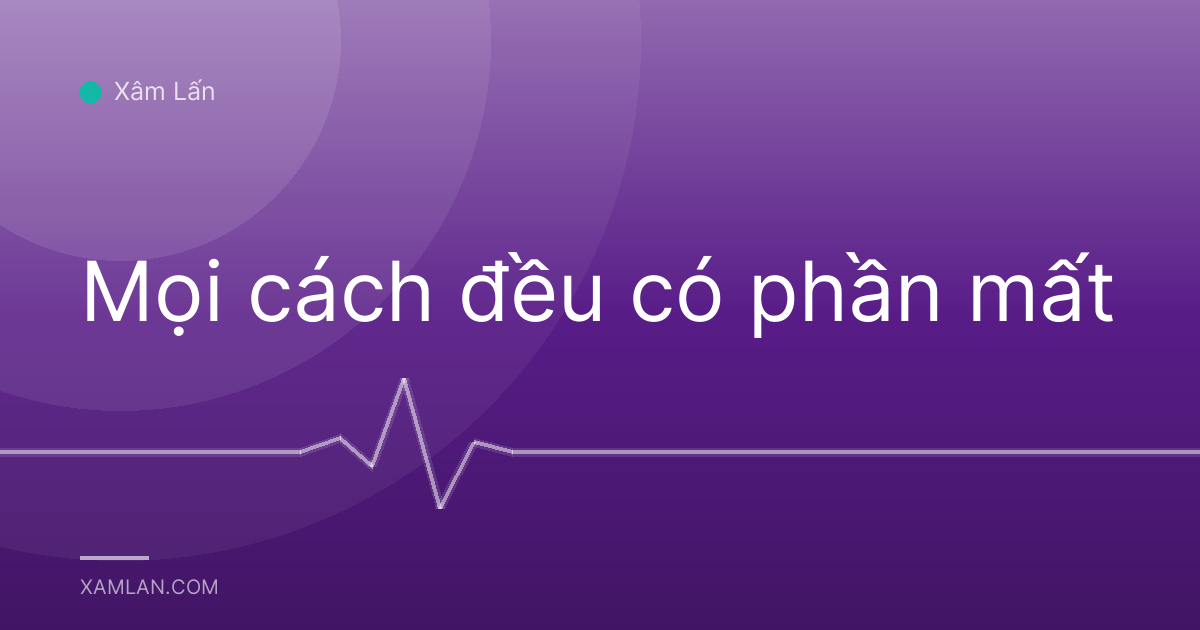 Mọi cách đều có phần mất