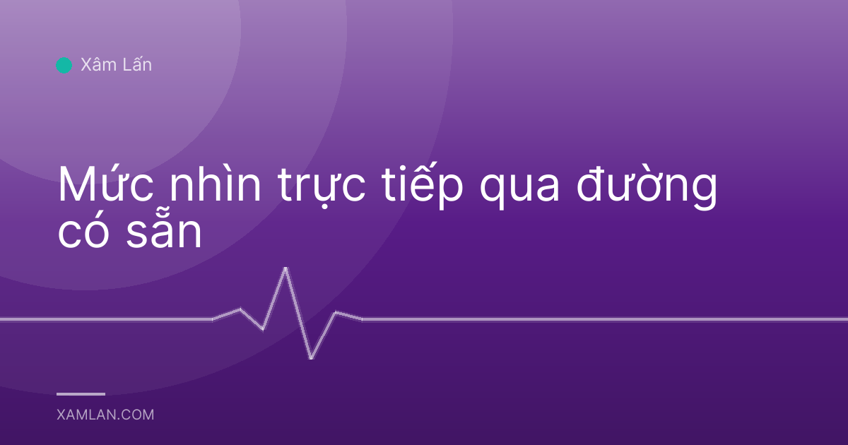 Mức nhìn trực tiếp qua đường có sẵn