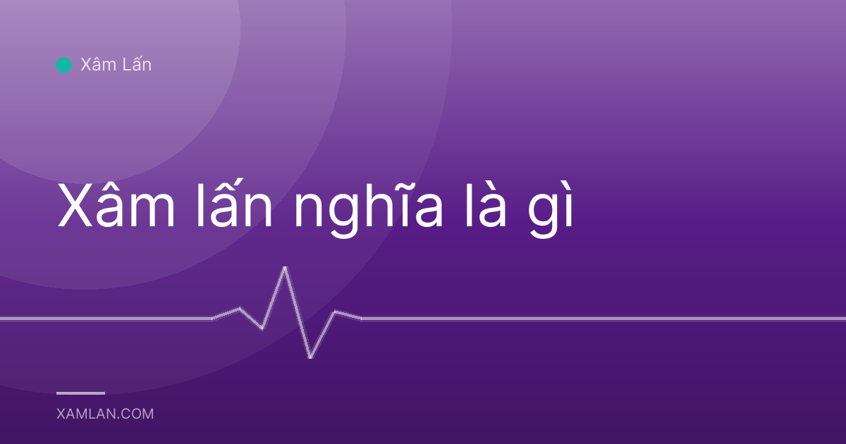 Xâm lấn nghĩa là gì